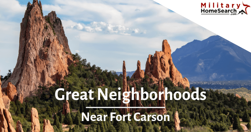 great neighborhoods near fort carson, colorado springs, co