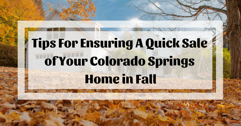 How to Sell Your Colorado Springs Home in Fall