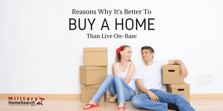 Why Should You Buy a Home Rather Than Live On Base?